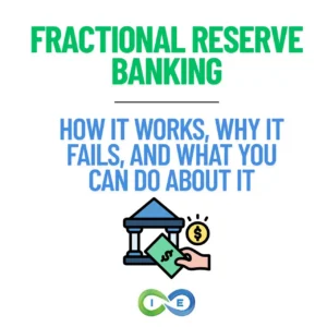 Fractional reserve banking explained — how banks create money, why the system fails, and alternatives like strategic self-banking using whole life insurance