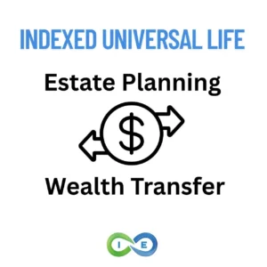 indexed universal life for estate planning and wealth transfer