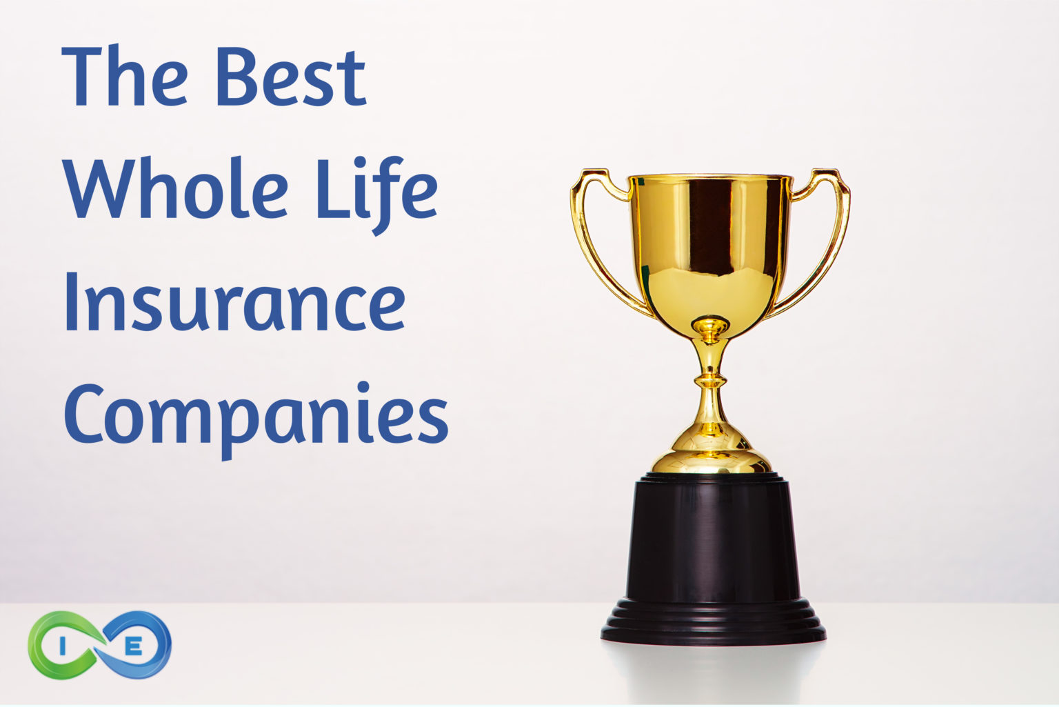 Top 16 Best Whole Life Insurance Companies in the U.S.