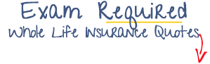 Whole Life Insurance Quotes Medical Exam Required